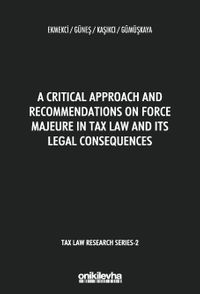 A Critical Approach and Recommendations on Force Majeure in Tax Law and Its Legal Consequences - Tax Law Research Series 2