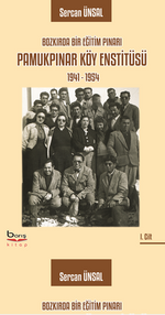 Bozkırda Bir Eğitim Pınarı Pamukpınar Köy Enstitüsü 1941-1954 – 2 Cilt Takim