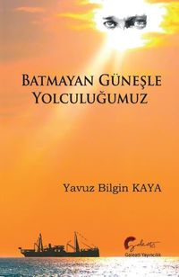Batmayan Güneşle Yolculuğumuz