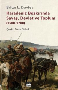Karadeniz Bozkırında Savaş, Devlet ve Toplum (1500-1700) 
