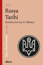 Kısa Rusya Tarihi & Rurik'ten Son Çar II. Nikolay'a