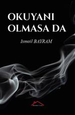 Okuyanı Olmasa Da