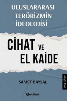 Uluslararası Terörizmin İdeolojisi: Cihat ve El Kaide