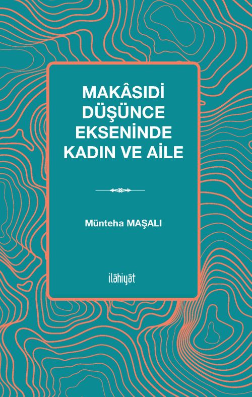 Makasıdi Düşünce Ekseninde Kadın ve Aile