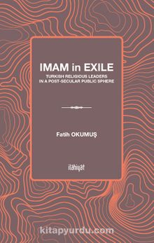 Imam İn Exile & Turkish Religious Leaders İn A Post-Secular Public Sphere