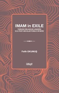 Imam İn Exile & Turkish Religious Leaders İn A Post-Secular Public Sphere