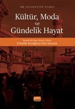 Kültür, Moda ve Gündelik Hayat & Mozaik Bir Kent Olarak Urfa'da Erkeklik Kimliğinin İzini Sürmek