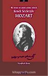 Mozart Bir İnsan ve Sanat Adamı Olarak Kendi Sözleriyle