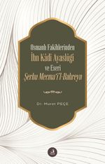 Osmanlı Fakihlerinden İbn Kadi Ayaslûgî ve Eseri Şerhu Mecma'i'l-Bahreyn