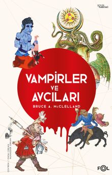 Vampirler ve Avcıları & Ölüyü Öldürmenin Kültürel Tarihi