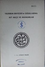 Yıldırım Bayezıd’ın Oğullarına Ait Akçe ve Mangırlar (21-G-15)