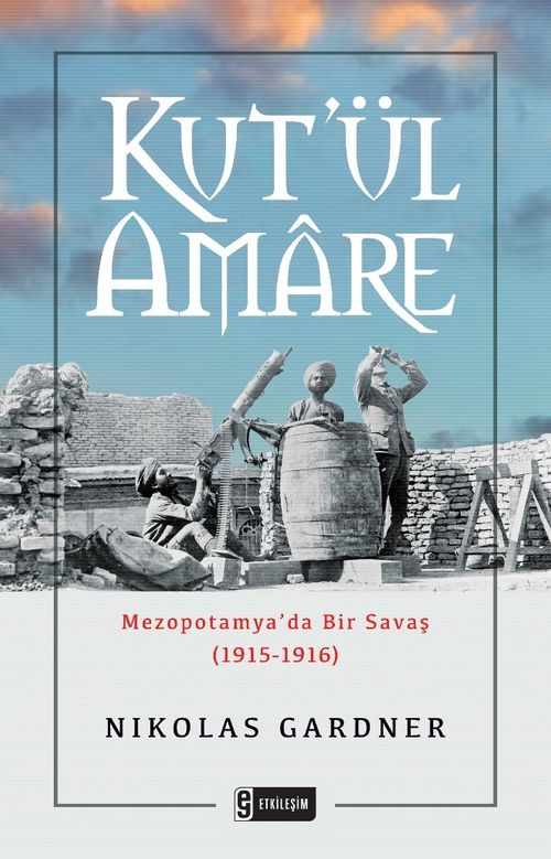 Kut'ül Amare & Mezopotamya'da Bir Savaş (1915-1916)