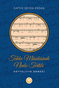 Tekke Mûsikîsinde Nevbe Tertîbi & Keyyaliyye Örneği