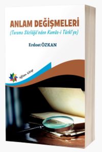 Anlam Değişmeleri (Tarama Sözlüğü'nden Kamûs-I Türkî'ye)