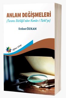 Anlam Değişmeleri (Tarama Sözlüğü'nden Kamûs-I Türkî'ye)