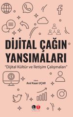 Dijital Çağın Yansımaları & Dijital Kültür ve İletişim Çalışmaları