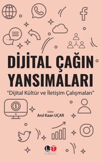 Dijital Çağın Yansımaları & Dijital Kültür ve İletişim Çalışmaları