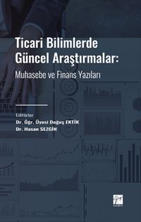 Ticari Bilimlerde Güncel Araştırmalar & Muhasebe ve Finans Yazıları