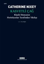 Kasvetli Çağ & Klasik Dünyanın Hıristiyanlar Tarafından Yıkılışı