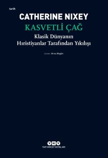 Kasvetli Çağ & Klasik Dünyanın Hıristiyanlar Tarafından Yıkılışı