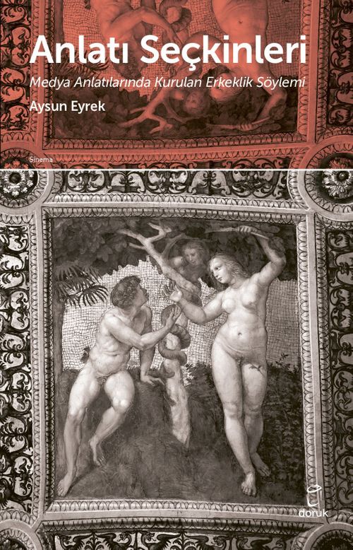Anlatı  Seçkinleri & Medya Anlatılarında Kurulan Erkeklik Söylemi