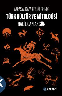 Avrasya Kaya Resimlerinde Türk Kültür ve Mitolojisi