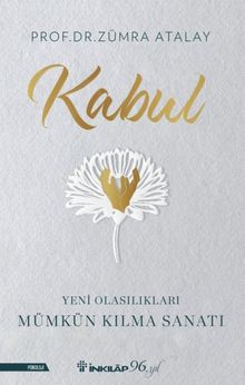 Kabul & Yeni Olasılıkları Mümkün Kılma Sanatı