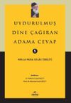 Uydurulmuş Dine &Ccedil;ağıran Adama Cevap