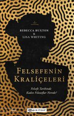 Felsefenin Kraliçeleri & Felsefe Tarihinde Kadın Filozoflar Nerede?