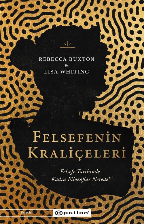 Felsefenin Kraliçeleri & Felsefe Tarihinde Kadın Filozoflar Nerede?