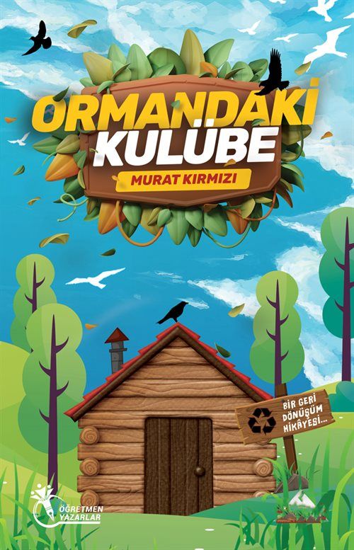 Ormandaki Kulübe & Bir Geri Dönüşüm Hikayesi