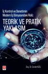 İ&ccedil; Kontrol ve Denetimin Modern İş D&uuml;nyasındaki Rol&uuml;: Teorik ve Pratik Yaklaşım