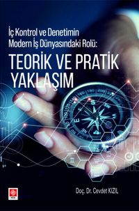 İç Kontrol ve Denetimin Modern İş Dünyasındaki Rolü: Teorik ve Pratik Yaklaşım 