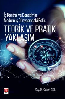 İç Kontrol ve Denetimin Modern İş Dünyasındaki Rolü: Teorik ve Pratik Yaklaşım 