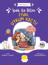 İpek ile Bilim: Eyvah, Uykum Kaçtı!