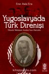 Yugoslavya’da Türk Direnişi & Yücelci Mehmet Arıdıcı’nın Hatıratı
