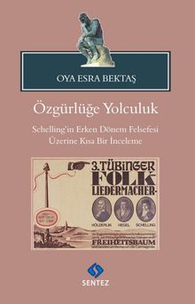 Özgürlüğe Yolculuk & Schelling’in Erken Dönem Felsefesi Üzerine Kısa Bir İnceleme