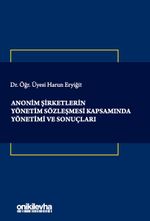 Anonim Şirketlerin Yönetim Sözleşmesi Kapsamında Yönetimi ve Sonuçları