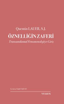 Öznelliğin Zaferi: Transandantal Fenomenolojiye Giriş