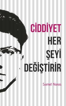 Ciddiyet Her Şeyi Değiştirir