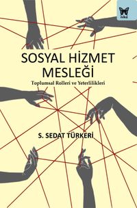 Sosyal Hizmet Mesleği: Toplumsal Rolleri ve Yeterlilikleri