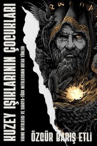 Kuzey Işıklarının Çocukları & Viking Mitolojisi ve Sibirya Türk Mitolojisinin Ortak Yönleri