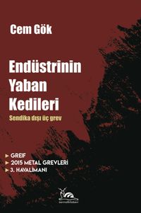Endüstrinin Yaban Kedileri & Sendika Dışı Üç Grev