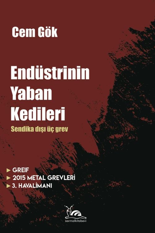 Endüstrinin Yaban Kedileri & Sendika Dışı Üç Grev