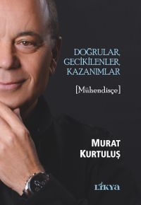 Doğrular, Gecikilenler, Kazanımlar (Mühendisçe)