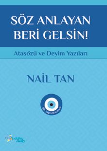 Söz Anlayan Beri Gelsin & Atasözü ve Deyim Yazıları