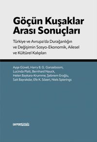 Göçün Kuşakları Arası Sonuçları & Türkiye ve Avrupa’da Durağanlığın ve Değişimin Sosyo-ekonomik Ailesel ve Kültürel Kalıpları