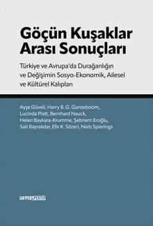 Göçün Kuşakları Arası Sonuçları & Türkiye ve Avrupa’da Durağanlığın ve Değişimin Sosyo-ekonomik Ailesel ve Kültürel Kalıpları