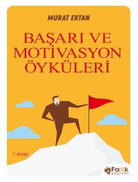 Başarı ve Motivasyon Öyküleri