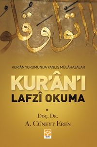 Kur’an’ı Lafzı Okuma & Kur’an Yorumunda Yanlış Mülahazalar